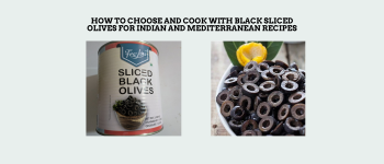 How to Choose and Cook with Black Sliced Olives for Indian and Mediterranean Recipes
