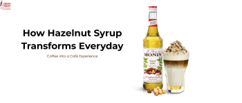 How Hazelnut Syrup Transforms Everyday Coffee into a Café Experience