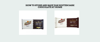 How to Store and Bake Van Houten Dark Chocolate at Home
