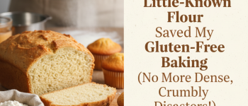 How This Little-Known Flour Saved My Gluten-Free Baking (No More Dense, Crumbly Disasters!)