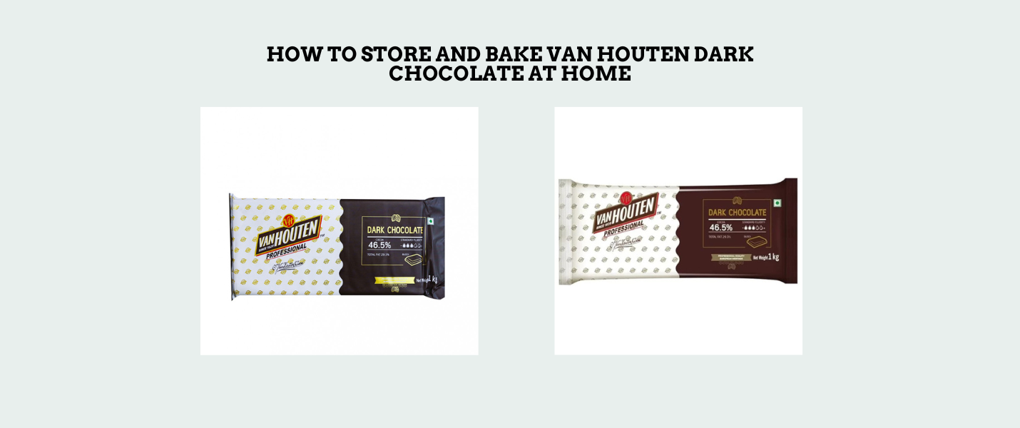 How to Store and Bake Van Houten Dark Chocolate at Home